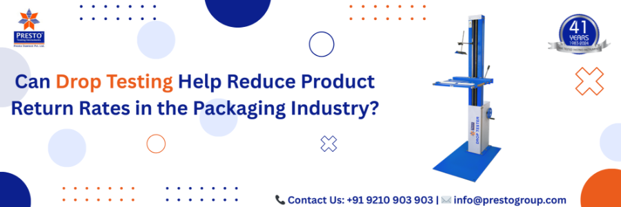 Can Drop Testing Help Reduce Product Return Rates in the Packaging Industry?